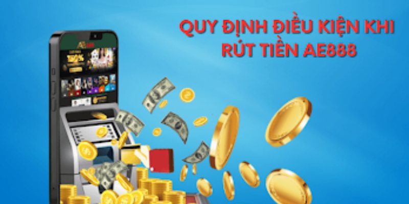 Điều khoản cần biết khi rút tiền AE888