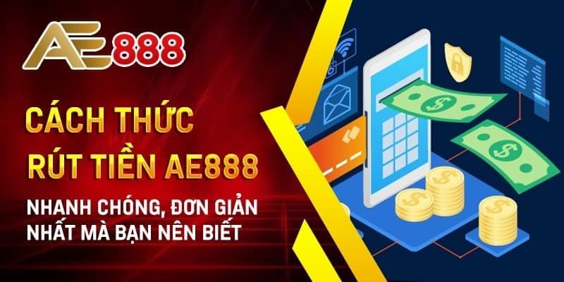 Lưu ý rút tiền AE888