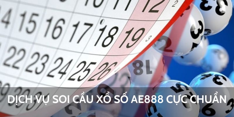 Dịch vụ soi cầu xổ số AE888 cực chuẩn